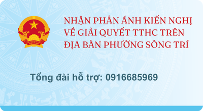 NHẬN PHẢN ÁNH KIẾN NGHỊ VỀ GIẢI QUYẾT TTHC TRÊN ĐỊA BÀN PHƯỜNG SÔNG TRÍ