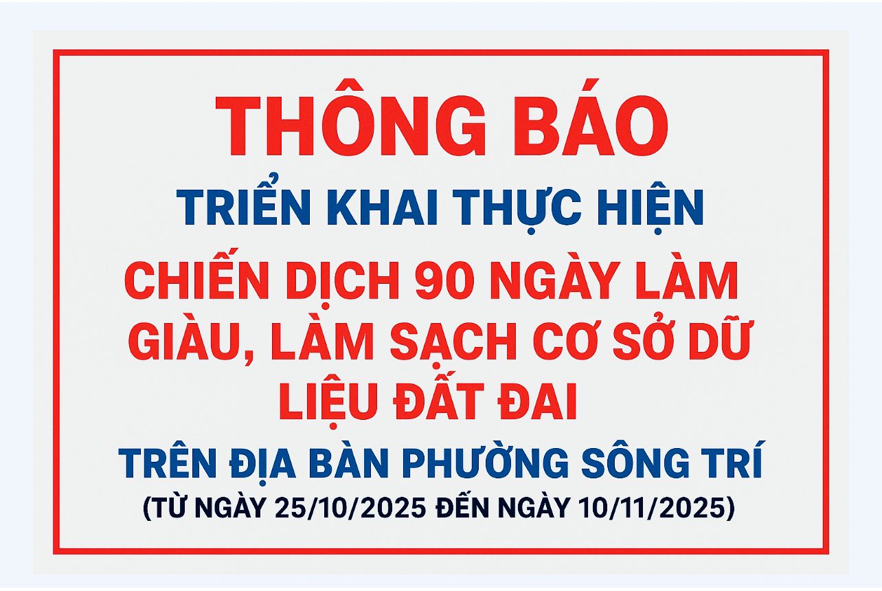Thông báo triển khai chiến dịch 90 ngày làm giàu, làm sạch cơ sở dữ liệu đất đai trên địa bàn phường Sông Trí 